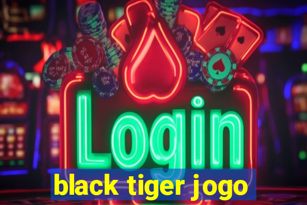 black tiger jogo